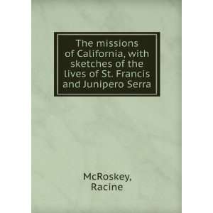   the lives of St. Francis and Junipero Serra, Racine. McRoskey Books