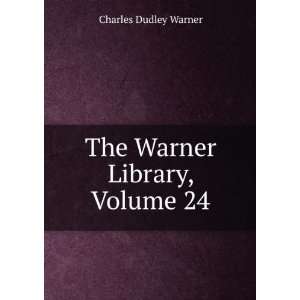    The Warner Library, Volume 24 Charles Dudley Warner Books