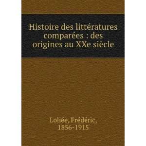   origines au XXe siÃ¨cle FrÃ©dÃ©ric, 1856 1915 LoliÃ©e Books