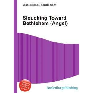  Slouching Toward Bethlehem (Angel): Ronald Cohn Jesse 