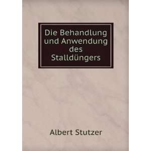   Behandlung und Anwendung des StalldÃ¼ngers Albert Stutzer Books