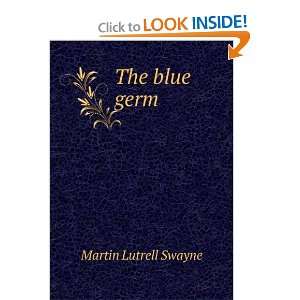  The blue germ: Martin Lutrell Swayne: Books