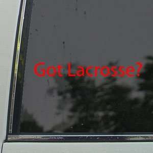  Got Lacrosse? Red Decal Sport College Window Red Sticker 