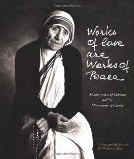   Love Are Works of Peace Mother Teresa and the Missionaries of Charity