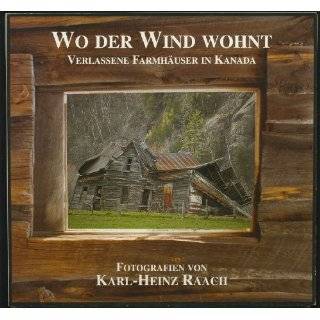 Wo Der Wind Wohnt Verlassene Farmhaueser in Kanada(German) by Eberhard 