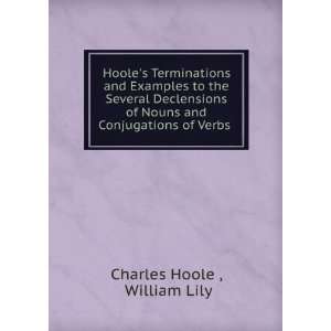   Nouns and Conjugations of Verbs . William Lily Charles Hoole  Books