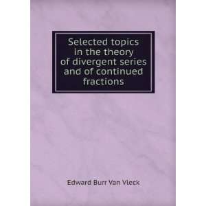   series and of continued fractions Edward Burr Van Vleck Books
