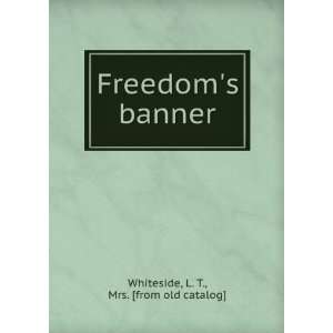  Freedoms banner L. T., Mrs. [from old catalog] Whiteside Books