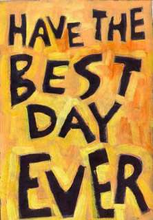 Have The Best Day Ever Motivational Poster Self Help  