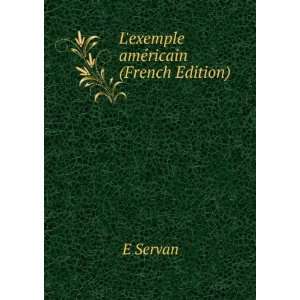  Lexemple amÃ©ricain (French Edition) E Servan Books