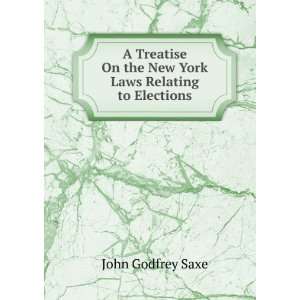  A Treatise On the New York Laws Relating to Elections 