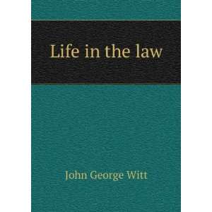  Life in the law John George Witt Books