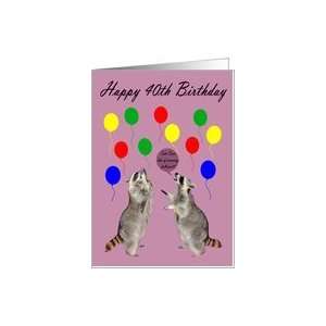  Happy 40th Birthday, raccoon, over the hill Card: Toys 