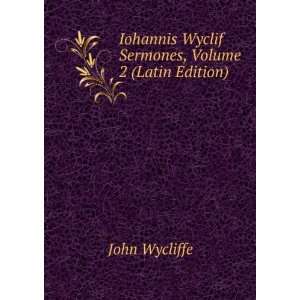   Wyclif Sermones, Volume 2 (Latin Edition) John Wycliffe Books