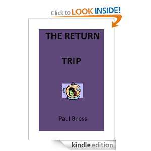 The Return Trip Paul Bress  Kindle Store