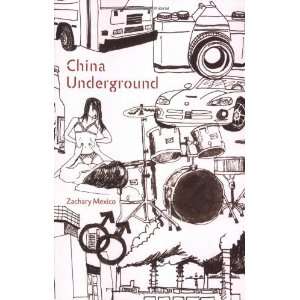  China Underground [Paperback]: Zachary Mexico: Books