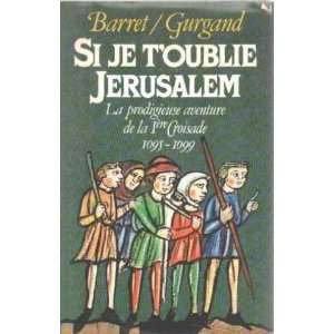   jerusalem / la prodigieuse aventure de la 1ere croisade 1095 1099