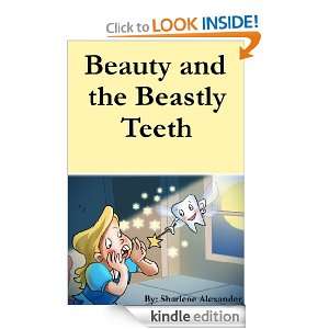 Beauty and the Beastly Teeth (A Fun Picture Children's Book Story) Sharlene Alexander