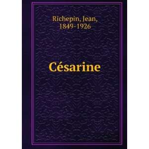  CÃ©sarine Jean, 1849 1926 Richepin Books