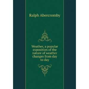   the nature of weather changes from day to day Ralph Abercromby Books