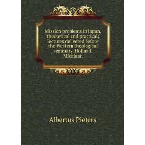   theological seminary, Holland, Michigan Albertus Pieters Books