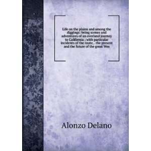   , . the present and the future of the great Wes Alonzo Delano Books