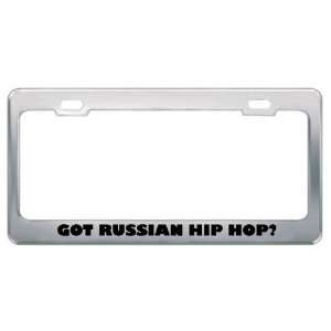 Got Russian Hip Hop? Music Musical Instrument Metal License Plate 