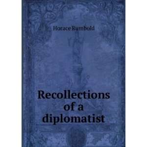  Recollections of a diplomatist Horace Rumbold Books
