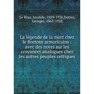    Anatole, 1859 1926,Dottin, Georges, 1863 1928 Le Braz Books