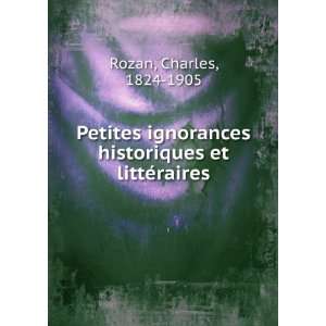   historiques et littÃ©raires Charles, 1824 1905 Rozan Books
