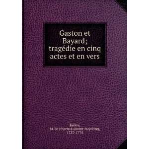  Gaston et Bayard; tragÃ©die en cinq actes et en vers M 