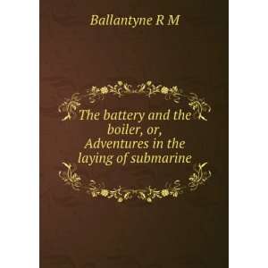   laying of submarine electric cables R M. 1825 1894 Ballantyne Books