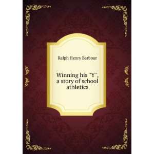   his Y, a story of school athletics, Ralph Henry Barbour Books