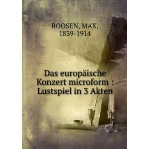    Lustspiel in 3 Akten MAX, 1839 1914 ROOSEN  Books