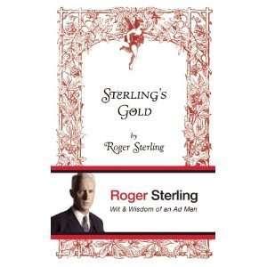 Roger SterlingsSterlings Gold Wit and Wisdom of an Ad Man 