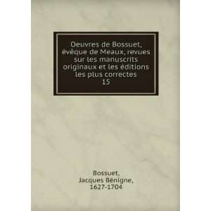  Oeuvres de Bossuet, Ã©vÃªque de Meaux, revues sur les 
