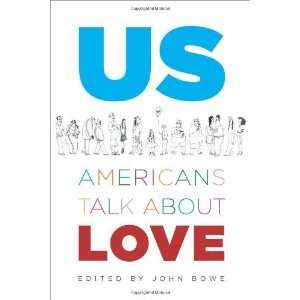    Us: Americans Talk About Love [Paperback]: John Bowe: Books