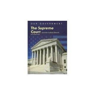 The Supreme Court and the Judicial Branch (Our Government) by Bryon 