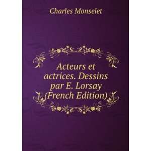  Acteurs et actrices. Dessins par E. Lorsay (French Edition 