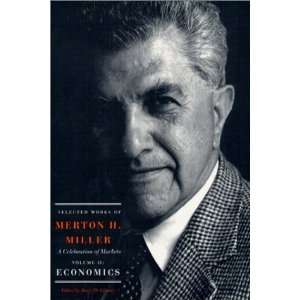  Selected Works of Merton H. Miller Celebration of Markets 