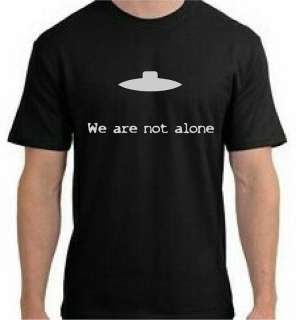 UFO we are not alone T Shirt   You Pick Color  
