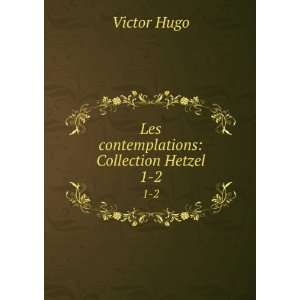    Les contemplations Collection Hetzel. 1 2 Victor Hugo Books