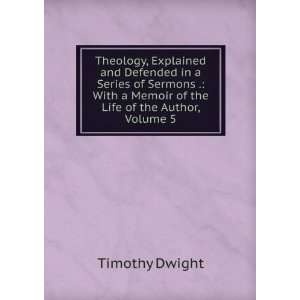   Memoir of the Life of the Author, Volume 5 Timothy Dwight Books