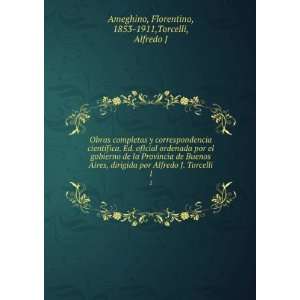   Torcelli. 1 Florentino, 1853 1911,Torcelli, Alfredo J Ameghino Books