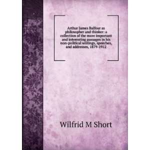   writings, speeches, and addresses, 1879 1912 Wilfrid M Short Books