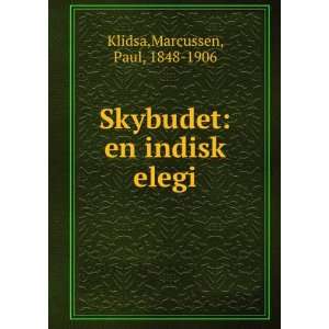  Skybudet: en indisk elegi: Marcussen, Paul, 1848 1906 