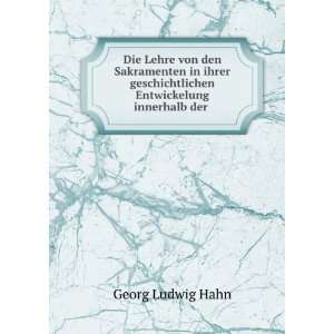   geschichtlichen Entwickelung innerhalb der . Georg Ludwig Hahn Books