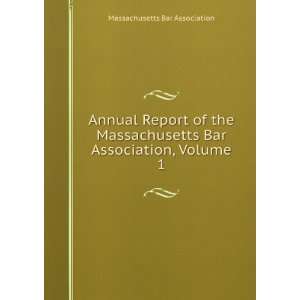   Massachusetts Bar Association, Volume 1: Massachusetts Bar Association