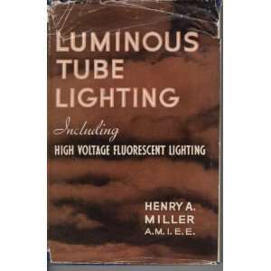 Luminous tube lighting,: Including high voltage fluorescent lighting 