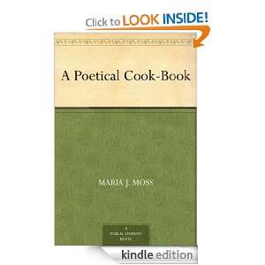 Poetical Cook Book: Maria J. Moss:  Kindle Store